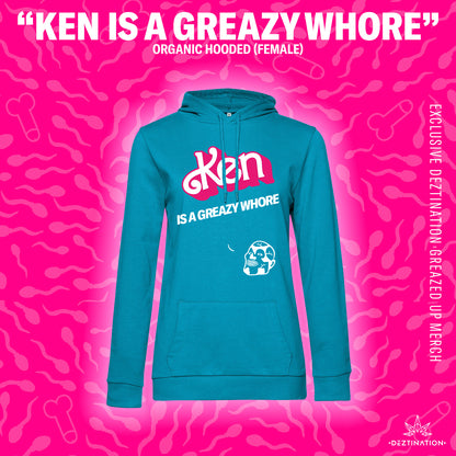 Ken is a Greazy whore hoodie (female)