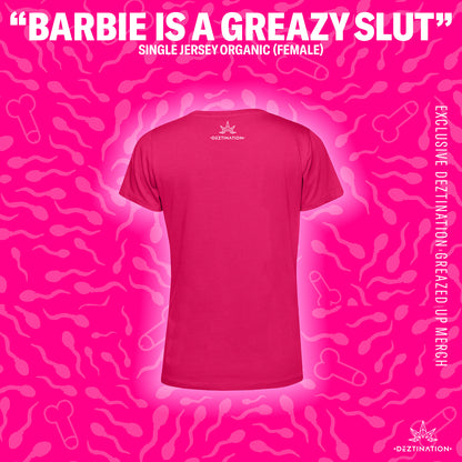 Barbie is a Greazy slut t-shirt (female)
