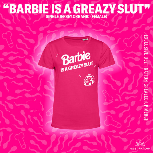Barbie is a Greazy slut t-shirt (female)